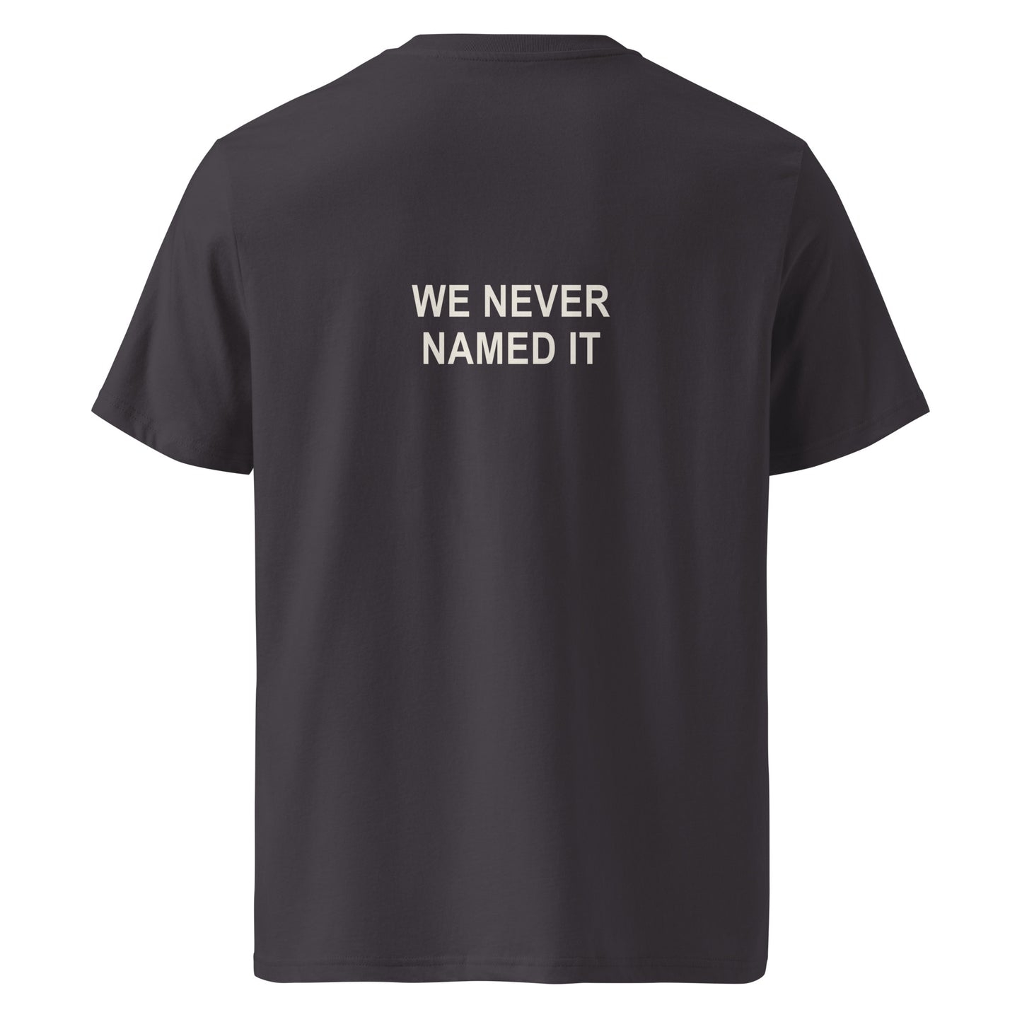 WE NEVER NAMED IT organic statement T-shirt in Anthracite, back print