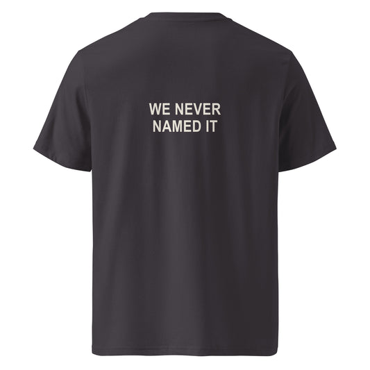 WE NEVER NAMED IT organic statement T-shirt in Anthracite, back print