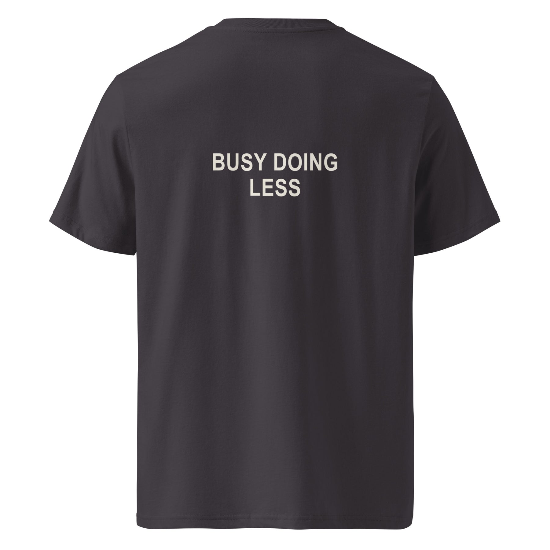BUSY DOING LESS organic statement T-shirt in Anthracite, back print