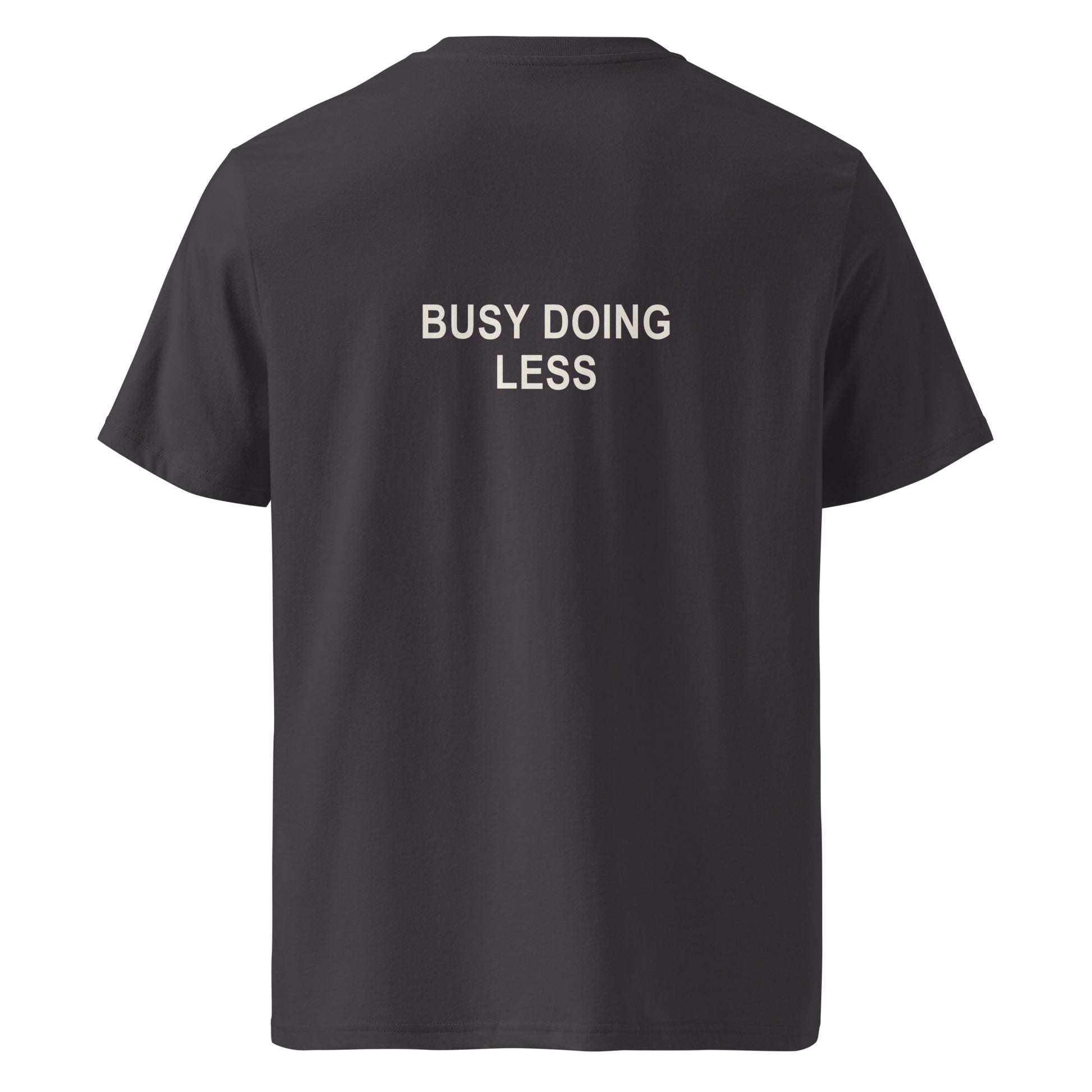 BUSY DOING LESS organic statement T-shirt in Anthracite, back print