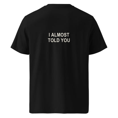 I ALMOST TOLD YOU organic statement T-shirt in Black, back print