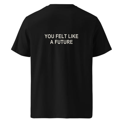 YOU FELT LIKE A FUTURE organic statement T-shirt in Black, back print