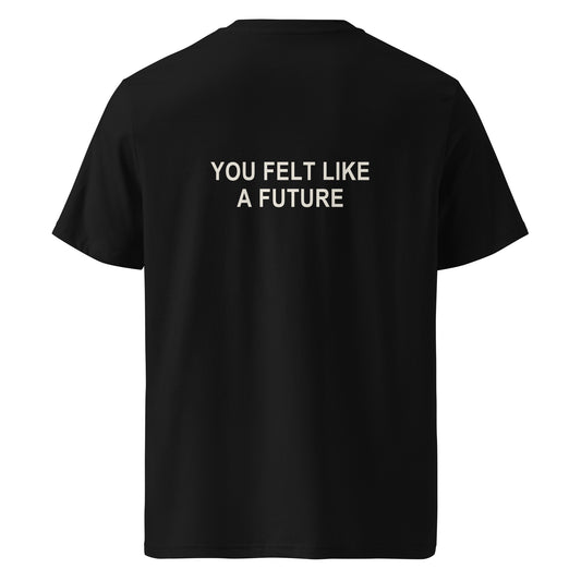YOU FELT LIKE A FUTURE organic statement T-shirt in Black, back print