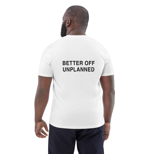 BETTER OFF UNPLANNED organic unisex T-shirt in White, back view with BETTER OFF UNPLANNED back print